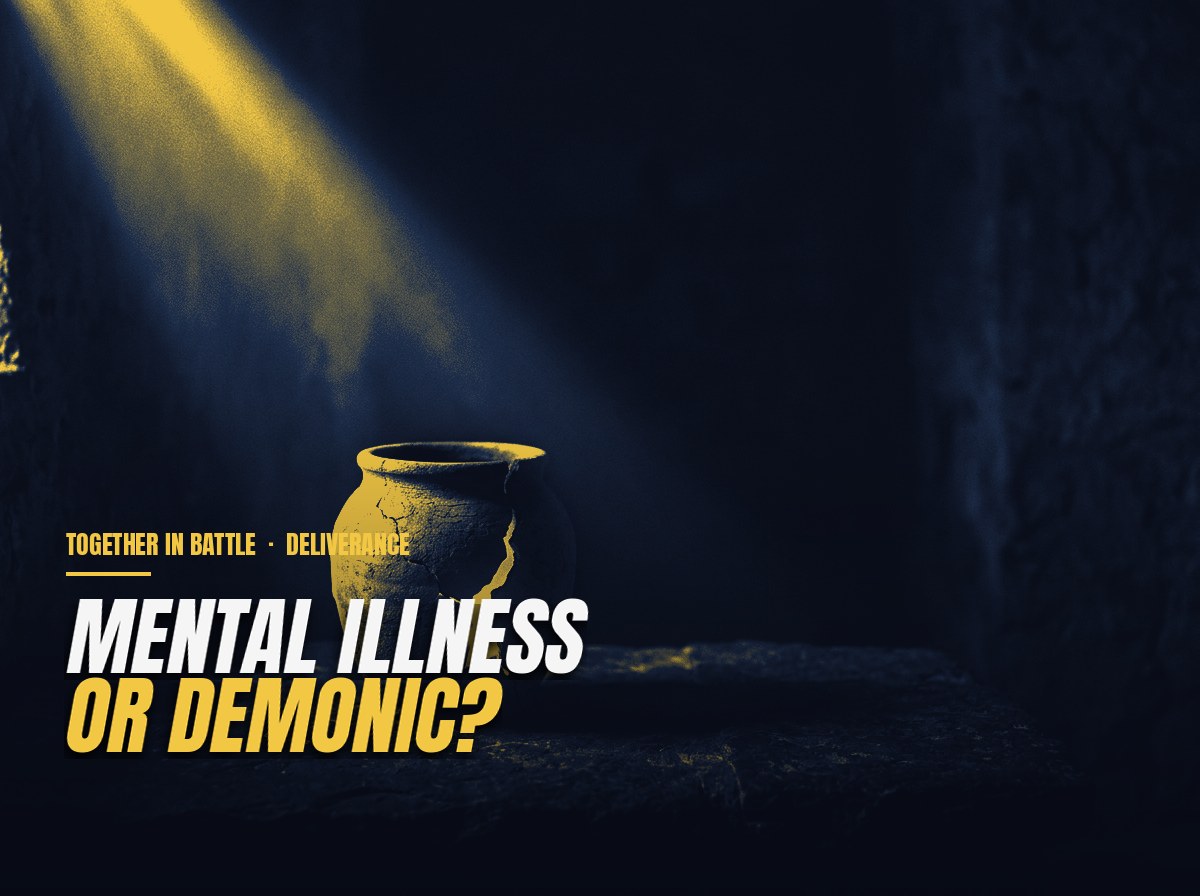 Is It Mental Illness or Something Demonic? How to Tell the Difference